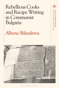 Imagen de portada: Rebellious Cooks and Recipe Writing in Communist Bulgaria 1st edition 9781350132306