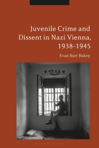 Immagine di copertina: Juvenile Crime and Dissent in Nazi Vienna, 1938-1945 1st edition 9781350132603