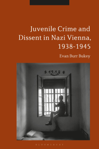 Omslagafbeelding: Juvenile Crime and Dissent in Nazi Vienna, 1938-1945 1st edition 9781350132603