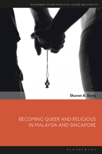 Cover image: Becoming Queer and Religious in Malaysia and Singapore 1st edition 9781350132733