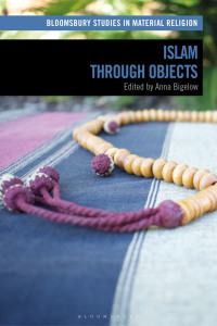 صورة الغلاف: Islam through Objects 1st edition 9781350132818