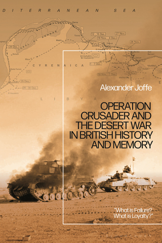 Imagen de portada: Operation Crusader and the Desert War in British History and Memory 1st edition 9781350202610