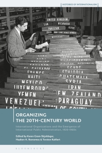 Cover image: Organizing the 20th-Century World 1st edition 9781350134577