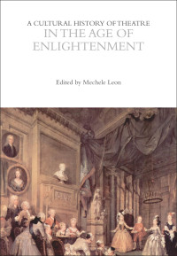 Omslagafbeelding: A Cultural History of Theatre in the Age of Enlightenment 1st edition 9781472585752