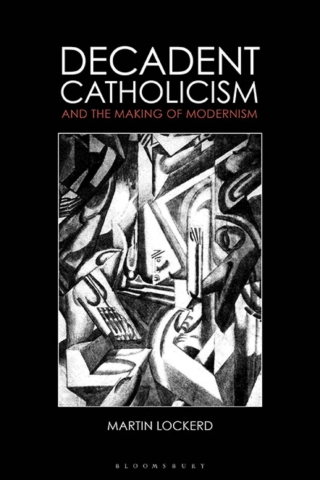 Omslagafbeelding: Decadent Catholicism and the Making of Modernism 1st edition 9781350249370