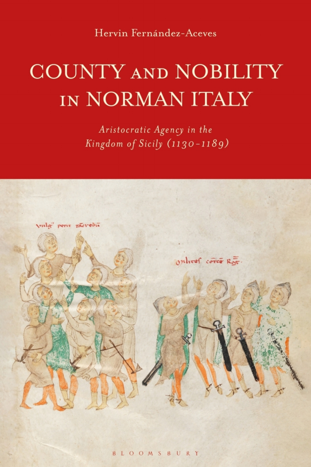 County and Nobility in Norman Italy Aristocratic Agency in the Kingdom of Sicily, 1130-1189 1st Edition