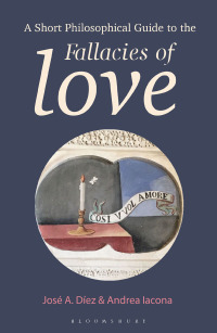 Cover image: A Short Philosophical Guide to the Fallacies of Love 1st edition 9781350140899