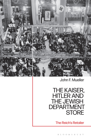 Imagen de portada: The Kaiser, Hitler and the Jewish Department Store 1st edition 9781350141773