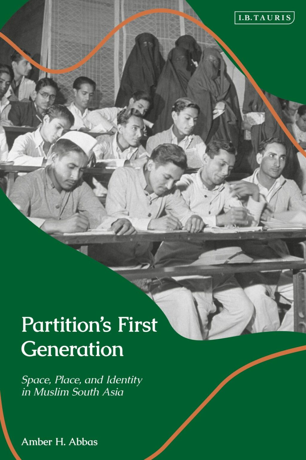 Partition’s First Generation Space, Place, and Identity in Muslim South Asia 1st Edition