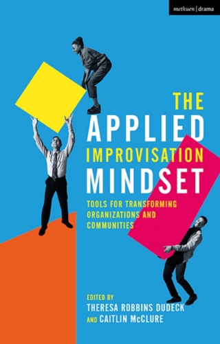 Cover image: The Applied Improvisation Mindset 1st edition 9781350143609