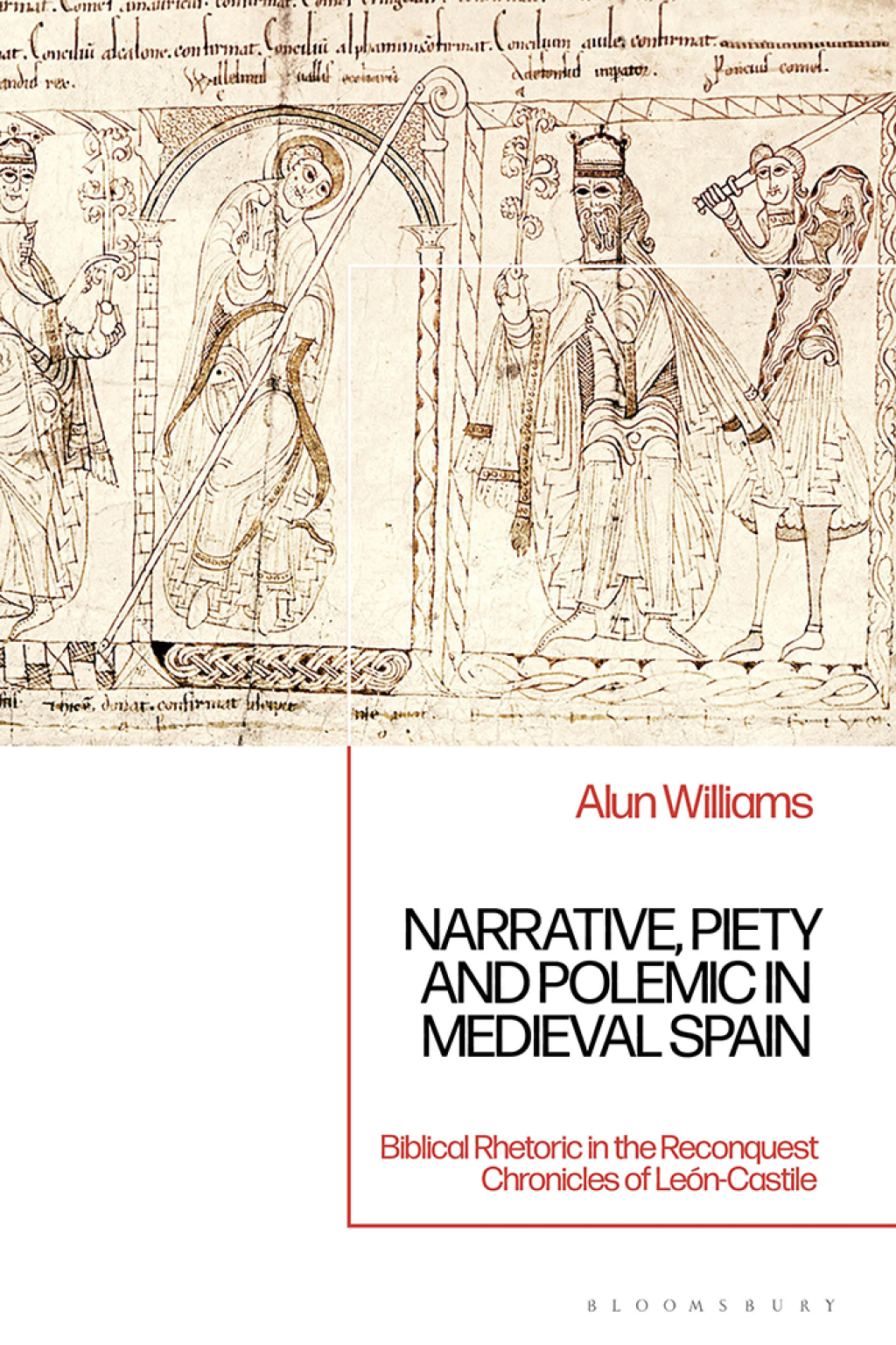 Narrative, Piety and Polemic in Medieval Spain Biblical Rhetoric in the Reconquest Chronicles of León-Castile 1st Edition