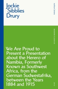 Imagen de portada: We are Proud to Present a Presentation About the Herero of Namibia, Formerly Known as Southwest Africa, From the German Sudwestafrika, Between the Years 1884 - 1915 1st edition 9781350146402