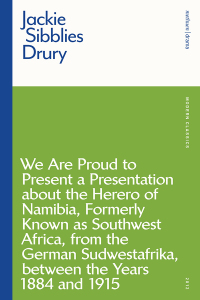Imagen de portada: We are Proud to Present a Presentation About the Herero of Namibia, Formerly Known as Southwest Africa, From the German Sudwestafrika, Between the Years 1884 - 1915 1st edition 9781350146402