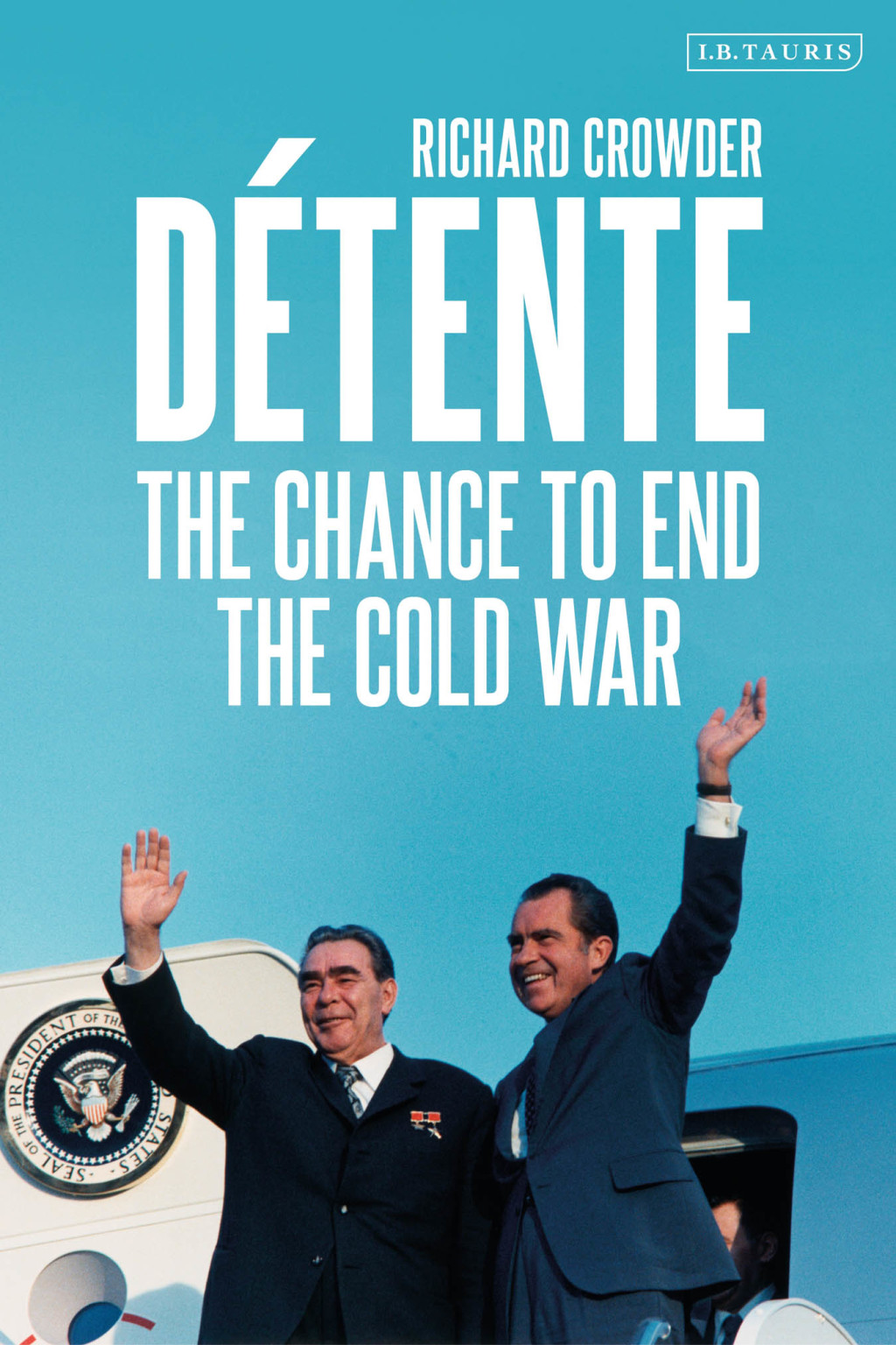 Détente The Chance to End the Cold War 1st Edition