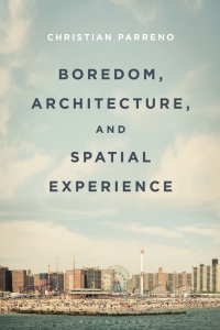 Cover image: Boredom, Architecture, and Spatial Experience 1st edition 9781350148130