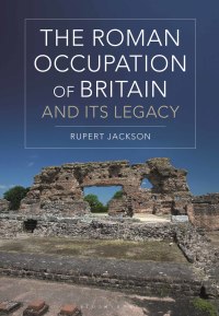 Cover image: The Roman Occupation of Britain and its Legacy 1st edition 9781350149373