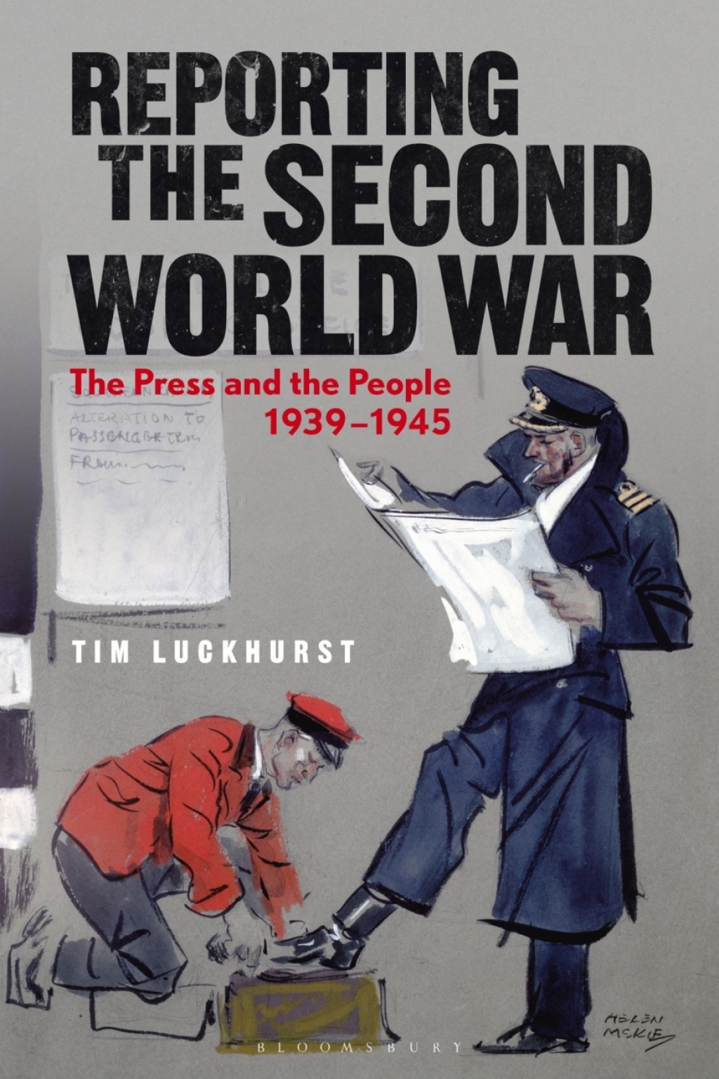 Reporting the Second World War The Press and the People 1939-1945 1st Edition