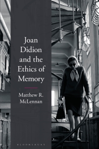 Cover image: Joan Didion and the Ethics of Memory 1st edition 9781350149571