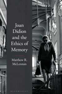 Imagen de portada: Joan Didion and the Ethics of Memory 1st edition 9781350149571