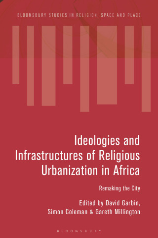 Titelbild: Ideologies and Infrastructures of Religious Urbanization in Africa 1st edition 9781350152120