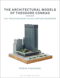 Omslagafbeelding: The Architectural Models of Theodore Conrad 1st edition 9781350152830