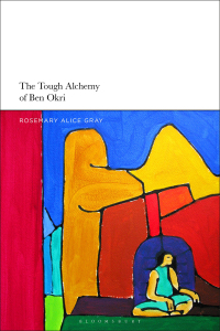 Cover image: The Tough Alchemy of Ben Okri 1st edition 9781350152991