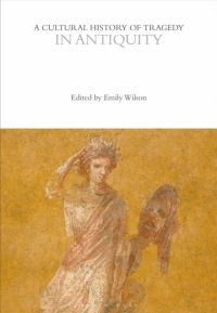 Cover image: A Cultural History of Tragedy in Antiquity 1st edition 9781474287890