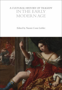 Imagen de portada: A Cultural History of Tragedy in the Early Modern Age 1st edition 9781474287968