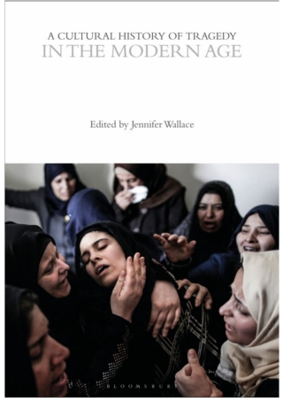 Cover image: A Cultural History of Tragedy in the Modern Age 1st edition 9781350416819