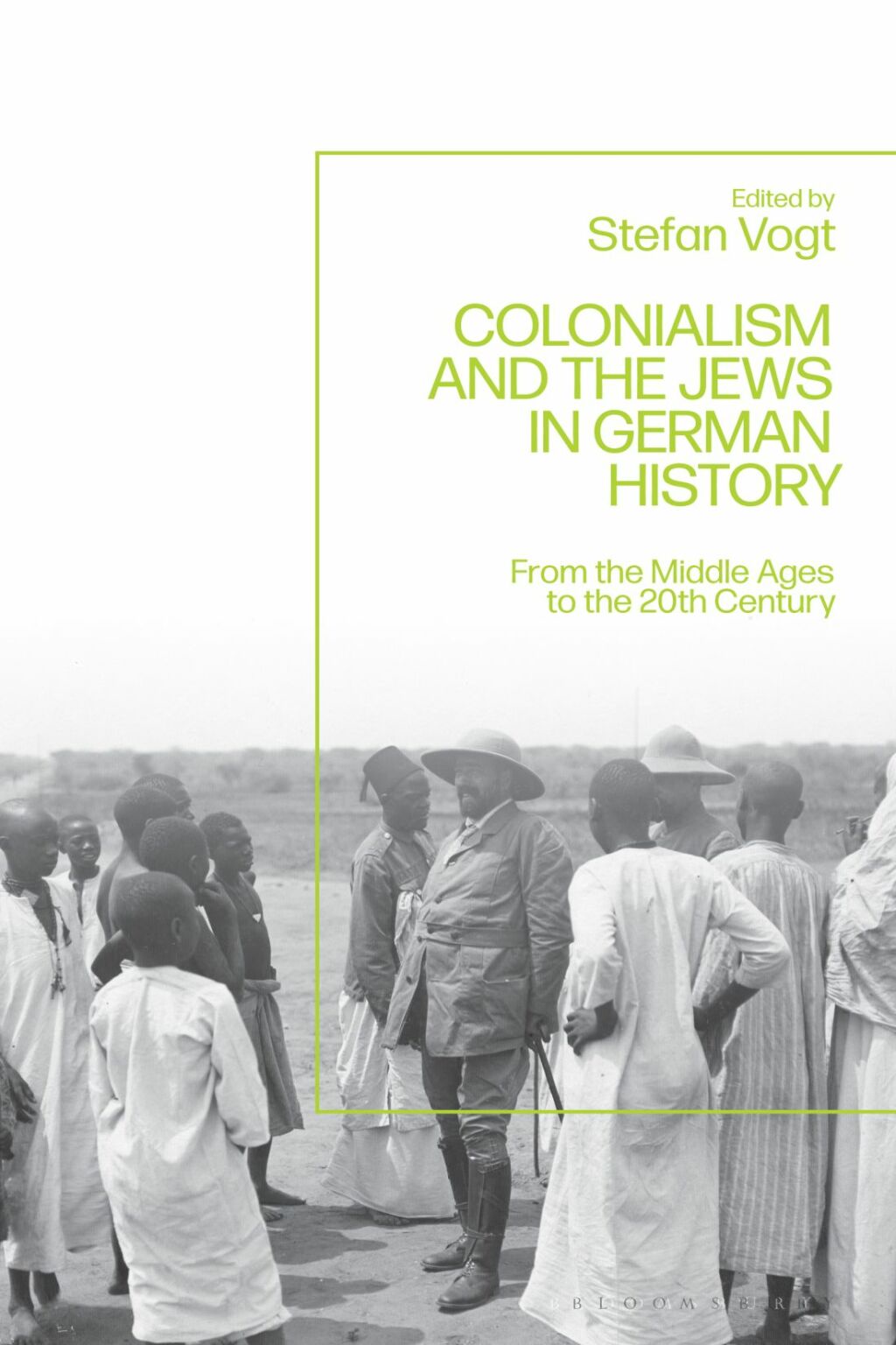 Colonialism and the Jews in German History From the Middle Ages to the Twentieth Century 1st Edition