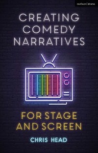 Titelbild: Creating Comedy Narratives for Stage and Screen 1st edition 9781350155756