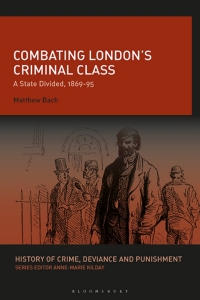 Omslagafbeelding: Combating London’s Criminal Class 1st edition 9781350197176