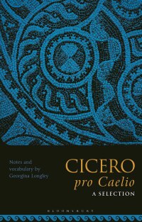 Cover image: Cicero, pro Caelio: A Selection 1st edition 9781350156432