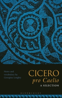 Cover image: Cicero, pro Caelio: A Selection 1st edition 9781350156432
