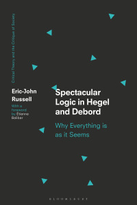 Cover image: Spectacular Logic in Hegel and Debord 1st edition 9781350157637