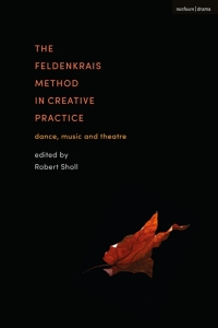 Omslagafbeelding: The Feldenkrais Method in Creative Practice 1st edition 9781350158382