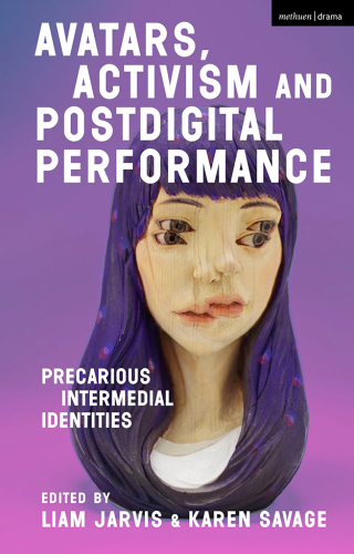 Imagen de portada: Avatars, Activism and Postdigital Performance 1st edition 9781350159310