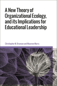 Omslagafbeelding: A New Theory of Organizational Ecology, and its Implications for Educational Leadership 1st edition 9781350159631