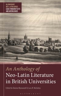 صورة الغلاف: An Anthology of Neo-Latin Literature in British Universities 1st edition 9781350160255