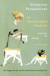 Cover image: Historical Perspectives on Sustainable Fashion 2nd edition 9781350160439