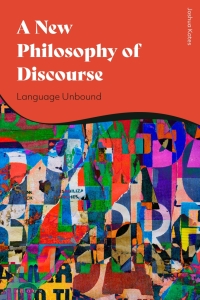 Omslagafbeelding: A New Philosophy of Discourse 1st edition 9781350163621