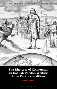Titelbild: The Rhetoric of Conversion in English Puritan Writing from Perkins to Milton 1st edition 9781350165144