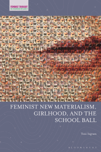 Cover image: Feminist New Materialism, Girlhood, and the School Ball 1st edition 9781350165724