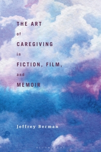 Titelbild: The Art of Caregiving in Fiction, Film, and Memoir 1st edition 9781350166578