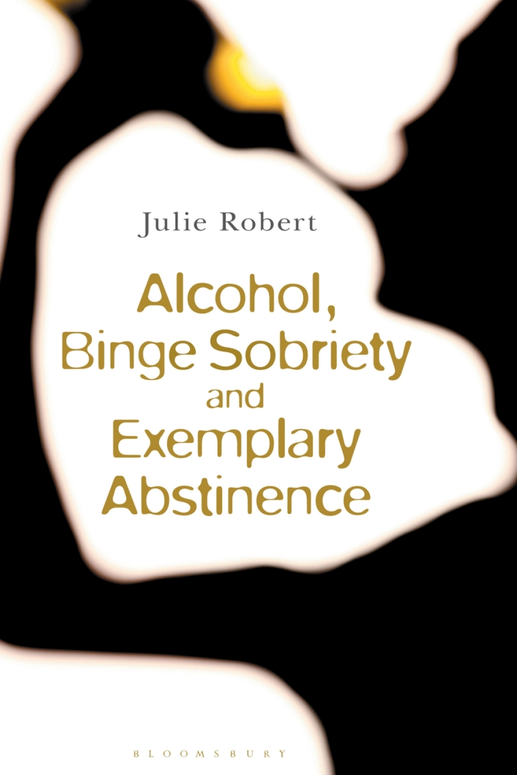 Alcohol, Binge Sobriety and Exemplary Abstinence 1st Edition