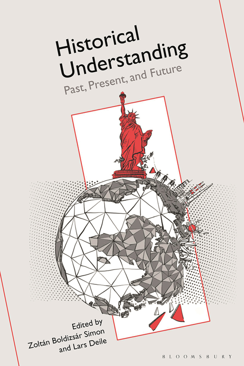 Historical Understanding Past, Present, and Future 1st Edition