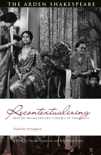 Cover image: Recontextualizing Indian Shakespeare Cinema in the West 1st edition 9781350168657