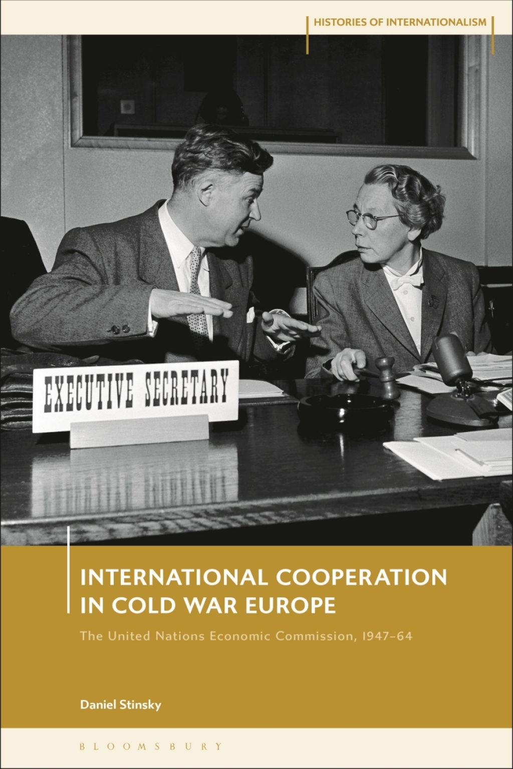 International Cooperation in Cold War Europe The United Nations Economic Commission for Europe, 1947-64 1st Edition