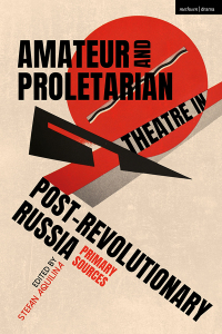 Cover image: Amateur and Proletarian Theatre in Post-Revolutionary Russia 1st edition 9781350228832