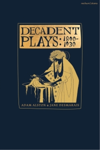 Omslagafbeelding: Decadent Plays: 1890–1930 1st edition 9781350171831